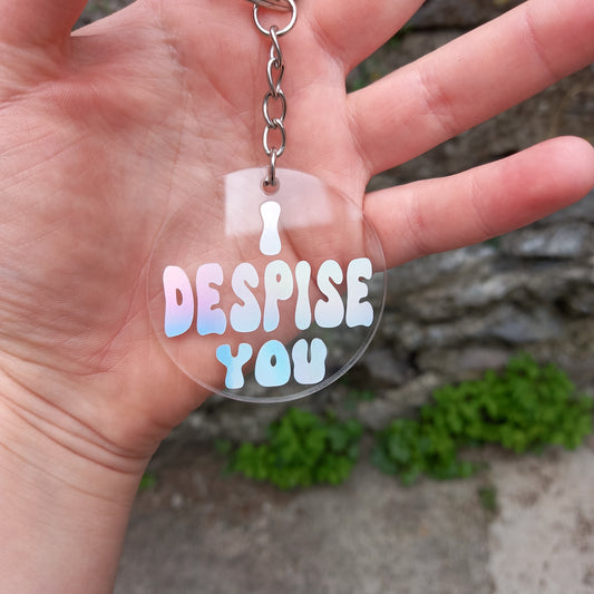 I Despise You Holographic Keyring