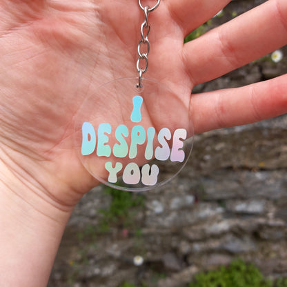 I Despise You Holographic Keyring