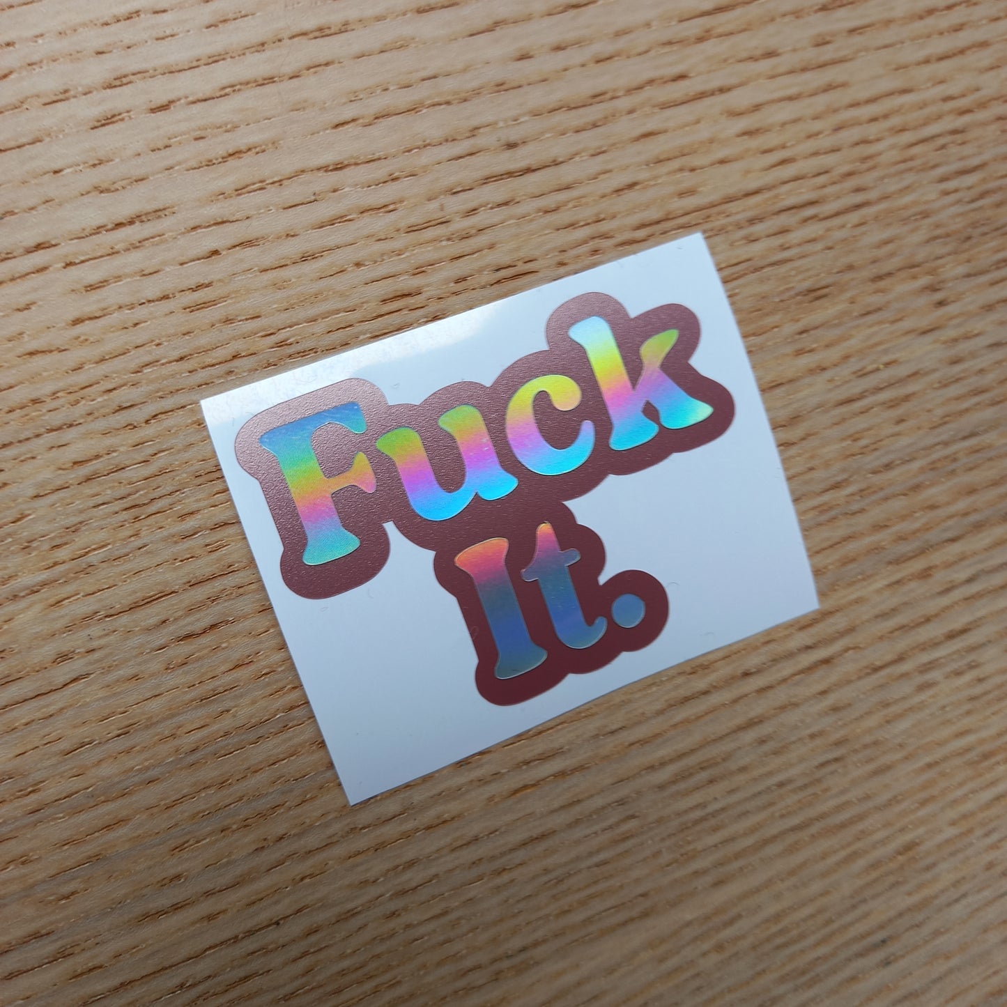 Holographic 'Fuck It' Vinyl Decal