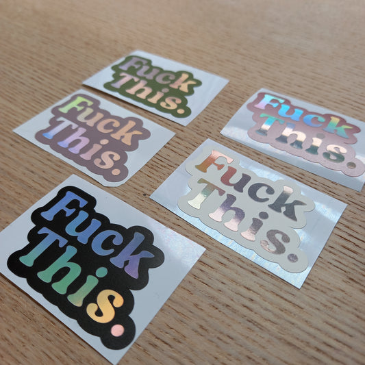 Holographic 'Fuck This' Vinyl Decal