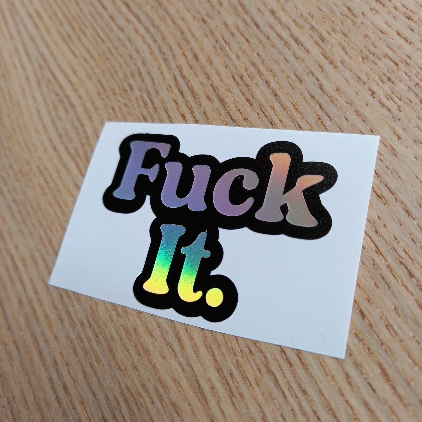 Holographic 'Fuck It' Vinyl Decal