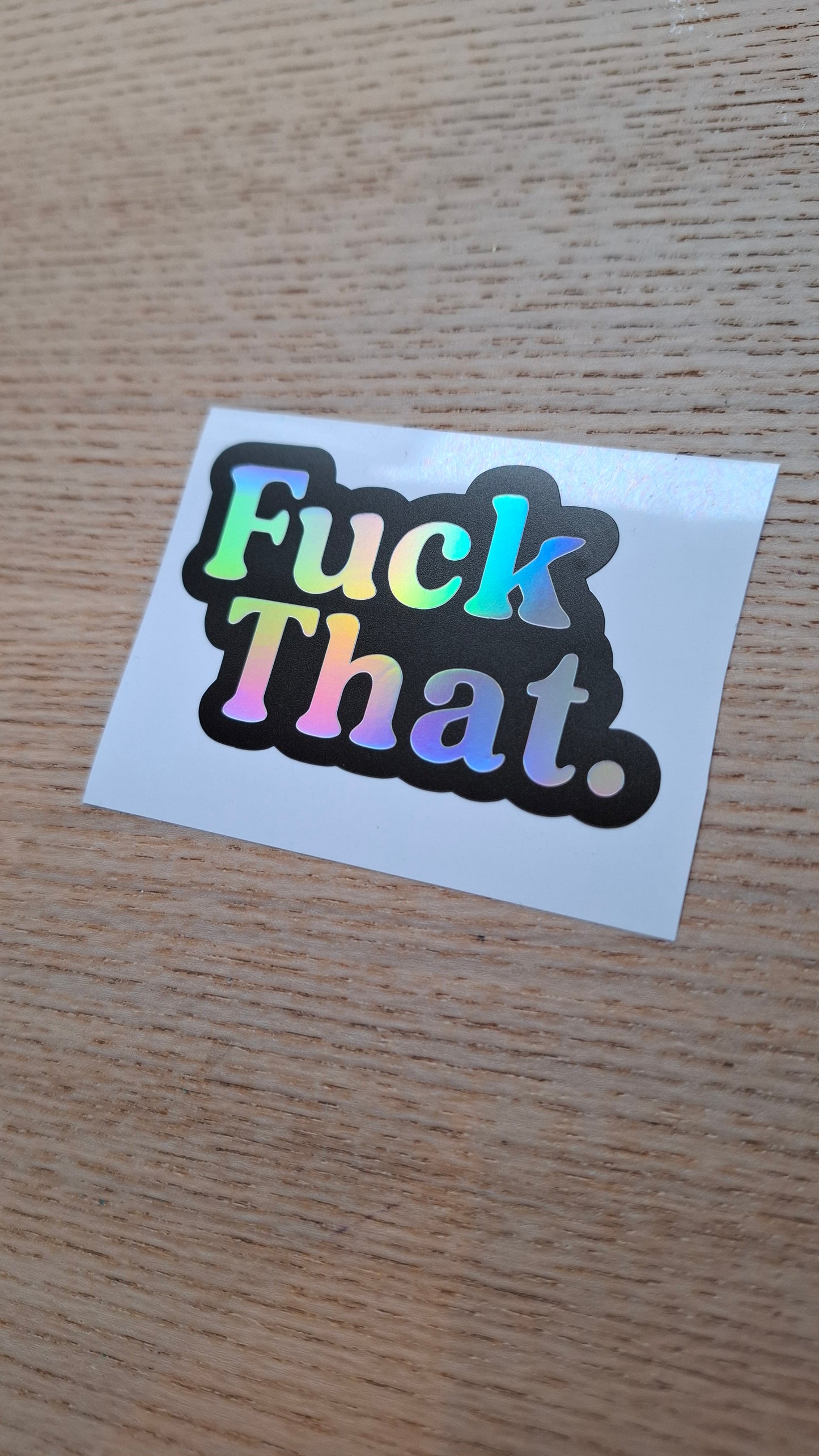 Holographic 'Fuck That' Vinyl Decal